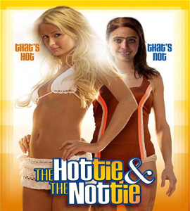 The Hottie & the Nottie