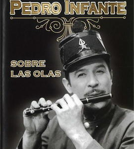 Pedro Infante : Sobre las Olas
