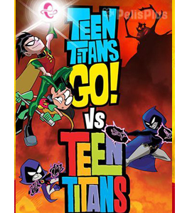 Teen Titans Go! vs. Teen Titans